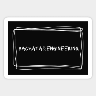 Bachata And Engineering Magnet